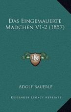 Das Eingemauerte Madchen V1-2 (1857) - Adolf Bauerle (author)