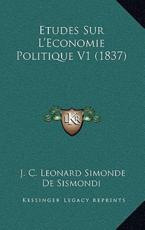 Etudes Sur L'Economie Politique V1 (1837) - J C Leonard Simonde De Sismondi