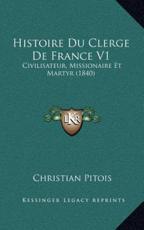 Histoire Du Clerge De France V1 - Christian Pitois (author)