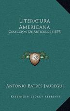 Literatura Americana - Antonio Batres Jauregui (author)