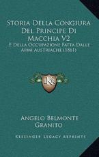 Storia Della Congiura del Principe Di Macchia V2: E Della Occupazione Fatta Dalle Armi Austriache (1861)
