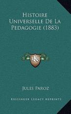 Histoire Universelle De La Pedagogie (1883) - Jules Paroz (author)