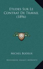 Etudes Sur Le Contrat De Travail (1896) - Michel Bodeux (author)