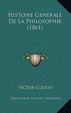 Histoire Generale De La Philosophie (1861) - Victor Cousin (author)