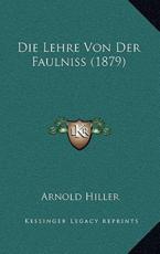Die Lehre Von Der Faulniss (1879)