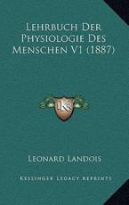 Lehrbuch Der Physiologie Des Menschen V1 (1887) - Leonard Landois