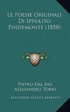 Le Poesie Originali Di Ippolito Pindemonte (1858) - Pietro Dal Rio (author), Alessandro Torri (author)