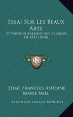 Essai Sur Les Beaux Arts - Edme Francois Antoine Marie Miel (author)
