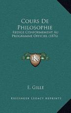 Cours De Philosophie - E Gille (author)