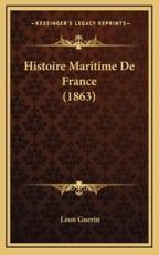 Histoire Maritime De France (1863) - Leon Guerin (author)