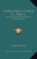 Storia Della Chiesa V1, Part 2 - Luigi Anelli