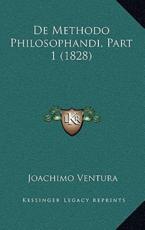De Methodo Philosophandi, Part 1 (1828) - Joachimo Ventura (author)