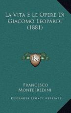 La Vita E Le Opere Di Giacomo Leopardi (1881) - Francesco Montefredini