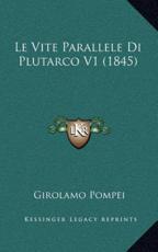 Le Vite Parallele Di Plutarco V1 (1845) - Girolamo Pompei (author)