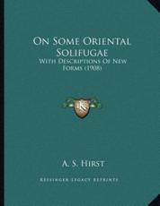 On Some Oriental Solifugae - A S Hirst (author)
