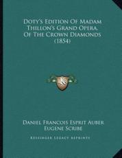 Doty's Edition of Madam Thillon's Grand Opera, of the Crown Diamonds (1854) - Daniel Francois Esprit Auber, Eugene Scribe, Henri Saint-Georges