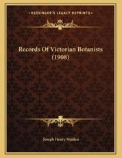 Records Of Victorian Botanists (1908) - Joseph Henry Maiden (author)