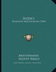 Jezdci - Aristophanes (author), August Krejci (author)