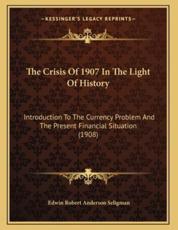 The Crisis Of 1907 In The Light Of History - Edwin Robert Anderson Seligman (author)
