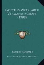Goethes Wetzlarer Verwandtschaft (1908) - Professor of Psychology Robert Sommer