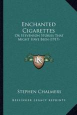 Enchanted Cigarettes - Stephen Chalmers