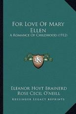 For Love Of Mary Ellen - Eleanor Hoyt Brainerd, Rose Cecil O'Neill (illustrator)