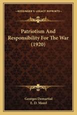 Patriotism And Responsibility For The War (1920) - Georges Demartial, E D Morel (introduction)