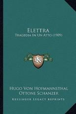 Elettra - Hugo Von Hofmannsthal (author), Ottone Schanzer (author), Richard Strauss (author)
