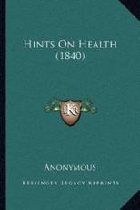 Hints On Health (1840) - Anonymous (author)