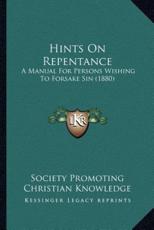 Hints On Repentance - Society Promoting Christian Knowledge (author)