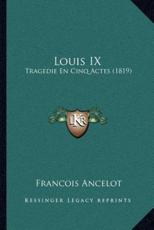 Louis IX - Francois Ancelot (author)