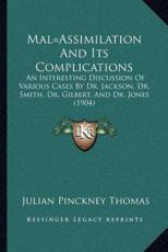 Mal=Assimilation And Its Complications - Julian Pinckney Thomas (author)