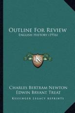 Outline For Review - Charles Bertram Newton (author), Edwin Bryant Treat (author)