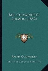 Mr. Cudworth's Sermon (1852) - Ralph Cudworth