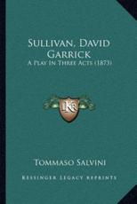 Sullivan, David Garrick - Tommaso Salvini (author)