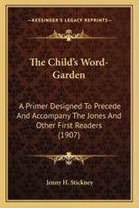 The Child's Word-Garden - Jenny H Stickney