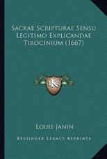 Sacrae Scripturae Sensu Legitimo Explicandae Tirocinium (1667) - Louis Janin (author)