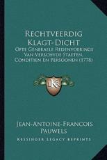 Rechtveerdig Klagt-Dicht - Jean-Antoine-Francois Pauwels (author)