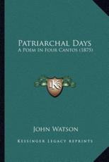Patriarchal Days - John Watson (author)