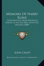 Memoirs Of Harry Rowe - John Croft (author)
