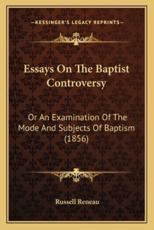 Essays On The Baptist Controversy - Russell Reneau