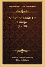 Sunshine Lands Of Europe (1918) - Lenore Elizabeth Mulets (author), Elias Goldberg (illustrator)