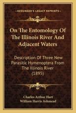 On The Entomology Of The Illinois River And Adjacent Waters - Charles Arthur Hart (author), William Harris Ashmead (author)