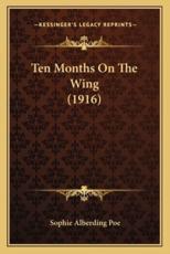 Ten Months On The Wing (1916) - Sophie Alberding Poe