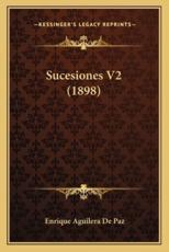 Sucesiones V2 (1898) - Enrique Aguilera De Paz (author)