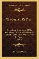 The Council Of Trent - John Mockett Cramp