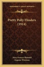 Pretty Polly Flinders (1914) - Mary Frances Blaisdell, Eugenie Wireman (illustrator)
