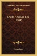 Shells And Sea Life (1901) - Josiah Keep