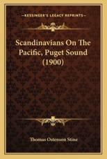 Scandinavians On The Pacific, Puget Sound (1900) - Thomas Ostenson Stine (author)