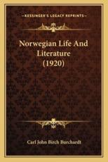 Norwegian Life And Literature (1920) - Carl John Birch Burchardt (author)